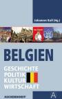Belgien: Geschichte - Politik - Kultur - Wirtschaft