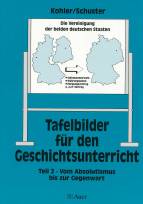 Tafelbilder f&uuml;r den Geschichtsunterricht, in 2 Tln., Tl.2, Vom Absolutismus bis zur Gegenwart: Vom Absolutismus bis zur Gegenwart. Sekundarstufe 1: TEIL 2