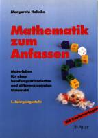 Mathematik zum Anfassen: Materialien f&uuml;r einen handlungsorientierten und differenzierenden Mathematikunterricht. 1. Jahrgangsstufe