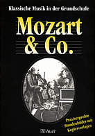 Mozart & Co.. Klassische Musik in der Grundschule. Praxiserprobte Stundenbilder mit Kopiervorlagen: Klassische Musik in der Grundschule. Mozart und Co. Praxiserprobte Stundenbilder mit Kopiervorlagen