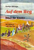 Auf dem Weg - Bibel für Kinder - Mit Bildern von Lika Tov