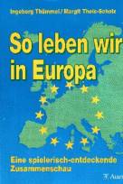 So leben wir in Europa - Eine spielerisch-entdeckende Zusammenschau