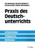 Praxis des Deutschunterrichts - Arbeitsfelder, Tätigkeiten, Methoden