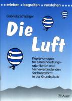 Die Luft: Kopiervorlagen f&uuml;r einen handlungsorientierten und f&auml;cherverbindenden Sachunterricht in der Grundschule