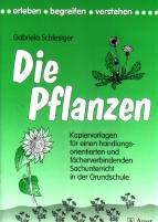 Die Pflanzen -  Kopiervorlagen für einen handlungsorientierten und fächerverbindenden Sachunterricht in der Grundschule