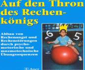 Auf den Thron des Rechenkönigs - Abbau von Rechenangst und Rechenstörungen durch psychomotorische und mnemotechnische Übungssequenzen