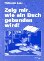 Zeig mir, wie ein Buch gebunden wird! - 
