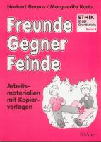 Ethik in der Grundschule, Bd.4, Freunde, Gegner, Feinde