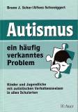 Autismus - ein häufig verkanntes Problem - Kinder und Jugendliche mit autistischen Verhaltensweisen in allen Schularten