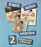 fragen - suchen - entdecken. Religion in der Grundschule: fragen - suchen - entdecken, 2. Jahrgangsstufe: Ausgabe f&uuml;r Bayern und Nordrhein-Westfalen - Sch&uuml;lerbuch 2. Jahrgangsstufe