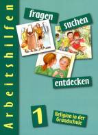 fragen - suchen - entdecken. Religion in der Grundschule: fragen - suchen - entdecken, 1. Jahrgangsstufe: Religion in der Grundschule. Ausgabe f&uuml;r Bayern -  Arbeitshilfen 1. Jahrgangsstufe