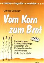 Vom Korn zum Brot: Kopiervorlagen f&uuml;r einen handlungsorientierten und f&auml;cherverbindenden Sachunterricht in der Grundschule