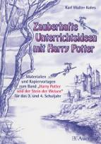 Zauberhafte Unterrichtsideen mit Harry Potter: Materialien und Kopiervorlagen zum Band ,,Harry Potter und der Stein der Weisen&quot; f&uuml;r das 3. und 4. Schuljahr