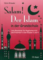 Salam! Der Islam in der Grundschule: Bausteine f&uuml;r Regelunterricht und Freiarbeit in den Klassen 3 und 4
