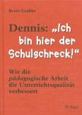 Ich heiße Dennis und bin hier der Schulschreck - 