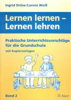 Lernen lernen - Lernen lehren - Praktische Unterrichtsvorschläge für die Grundschule