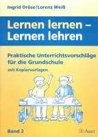 Lernen lernen - Lernen lehren 2: Praktische Unterrichtsvorschl&auml;ge f&uuml;r die Grundschule