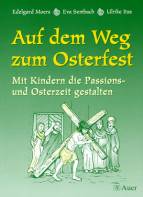 Auf dem Weg zum Osterfest - Mit Kindern die Passions- und Osterzeit gestalten