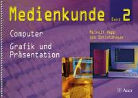 Medienkunde Band 2 - Computer  Grafik und Präsentation