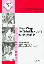 Neue Wege, die Schriftsprache zu entdecken - Handreichung zum Schulversuch 