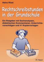Rechtschreibstunden in der Grundschule: Ein Ratgeber mit Sachanalysen, didaktischen Kommentaren, Unterrichtsvorschl&auml;gen und  41 Kopiervorlagen