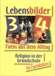 fragen - suchen - entdecken. Religion in der Grundschule: Lebensbilder - Fotos aus dem Alltag 3./4. Jahrgangsstufe