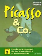 Picasso & Co. 3: Praktische Anregungen f&uuml;r den Kunstunterricht in der Grundschule