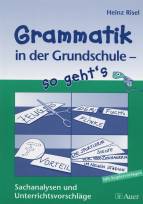 Grammatik in der Grundschule - so geht's: Sachanalysen und Unterrichtsvorschl&auml;ge