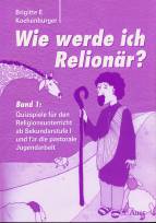 Wie werde ich Relionär? -  Band 1: Quizspiele für den Religionsunterricht ab Sekundarstufe I und für die pastorale Jugendarbeit