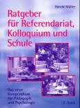 Ratgeber für Referendariat, Kolloquium und Schule - Das neue Kompendium für Pädagogik und Psychologie