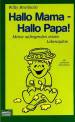Hallo Mama, hallo Papa - Meine aufregenden ersten Lebensjahre