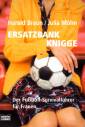 Ersatzbank-Knigge - Der Fußball-Survivalführer für Frauen