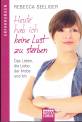 Heute habe ich keine Lust zu sterben - Das Leben, die Liebe, der Krebs und ich