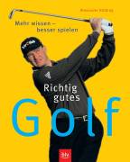 Richtig gutes Golf - Mehr wissen - besser spielen