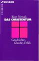 Das Christentum: Geschichte, Glaube, Ethik