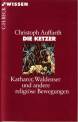 Die Ketzer: Katharer, Waldenser und andere religi&ouml;se Bewegungen