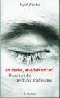 Ich denke, also bin ich tot - Reisen in die Welt des Wahnsinns