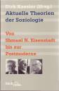 Aktuelle Theorien der Soziologie - Von Shmuel N. Eisenstadt bis zur Postmoderne