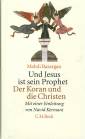 Und Jesus ist sein Prophet - Der Koran und die Christen