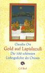 Gold auf Lapislazuli - Die 100 schönsten Liebesgedichte des Orients