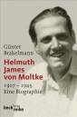 Helmuth James von Moltke - 1907-1945. Eine Biographie