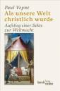 Als unsere Welt christlich wurde - Aufstieg einer Sekte zur Weltmacht