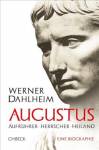 Augustus - Aufrührer, Herrscher, Heiland - Eine Biographie