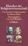 Klassiker der Religionswissenschaft: Von Friedrich Schleiermacher bis Mircea Eliade