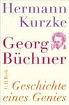 Georg B&uuml;chner: Geschichte eines Genies