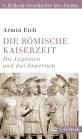 Die r&ouml;mische Kaiserzeit: Die Legionen und das Imperium