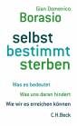 selbst bestimmt sterben - Was es bedeutet. Was uns daran hindert. Wie wir es erreichen können