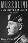 Mussolini - Der erste Faschist. Eine Biografie