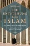 Die Entstehung des Islam: Die ersten hundert Jahre