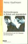 Suchtvorbeugung in Schule und Jugendarbeit - Ein Arbeitsbuch mit 111 Übungen und Anregungen